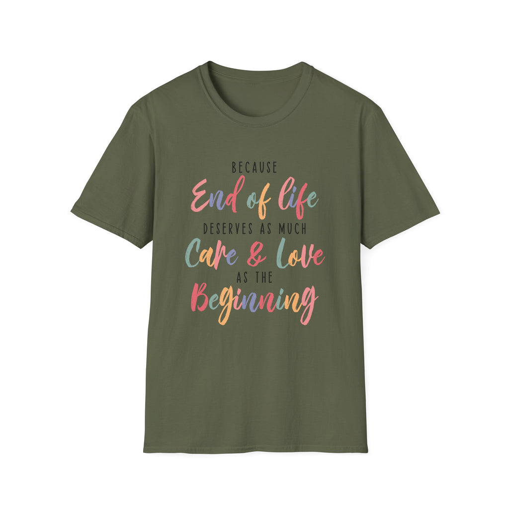 End of Life Deserves as Much Care & Love Hospice T-Shirt