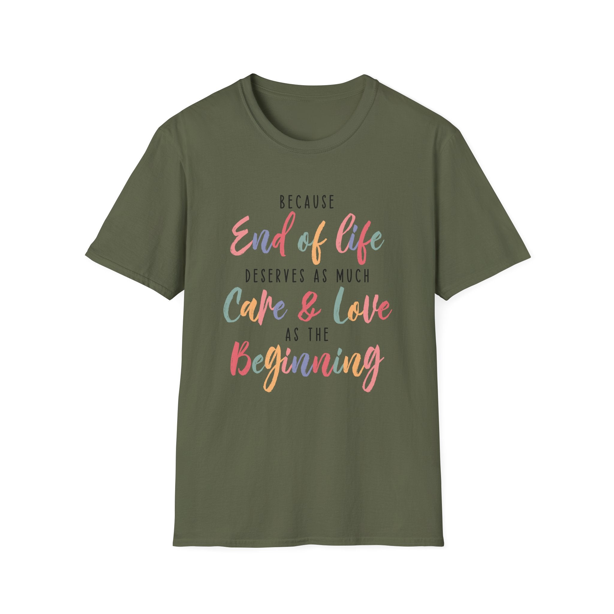 End of Life Deserves as Much Care & Love Hospice T-Shirt