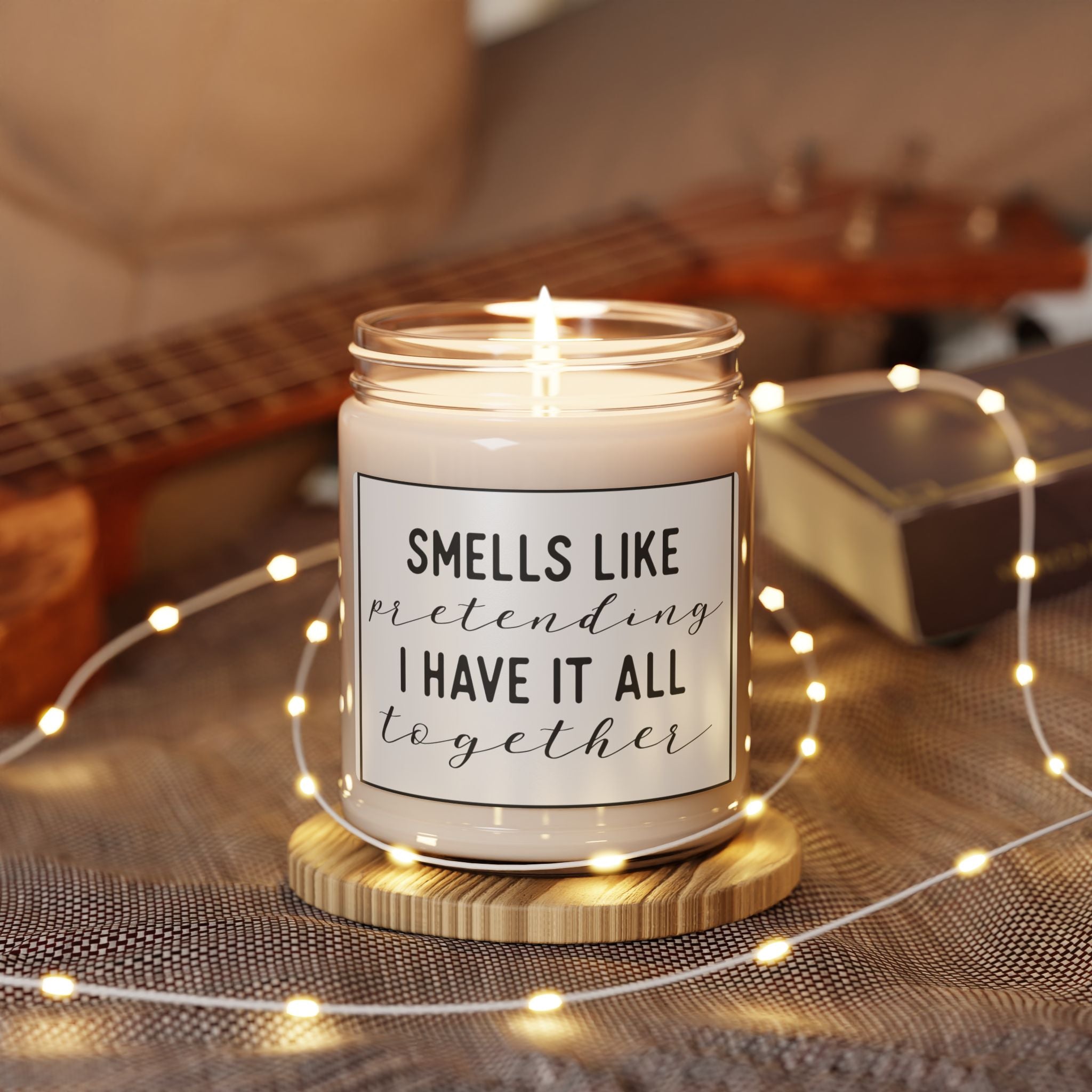 Smells Like Pretending I Have It All Together  Soy Candle 9oz