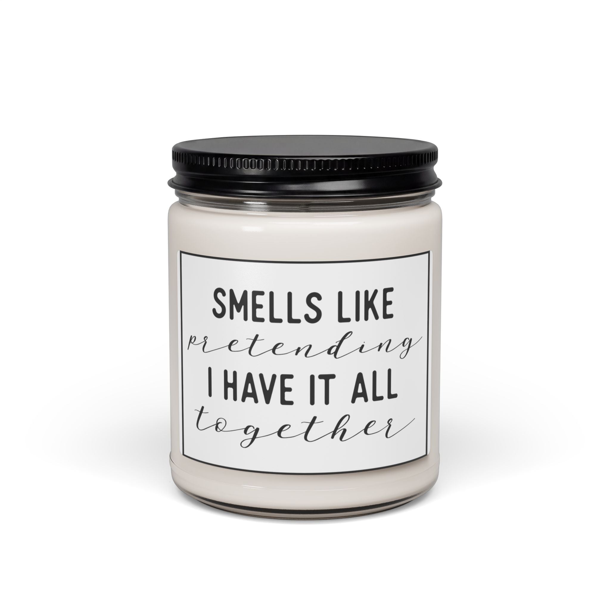 Smells Like Pretending I Have It All Together  Soy Candle 9oz