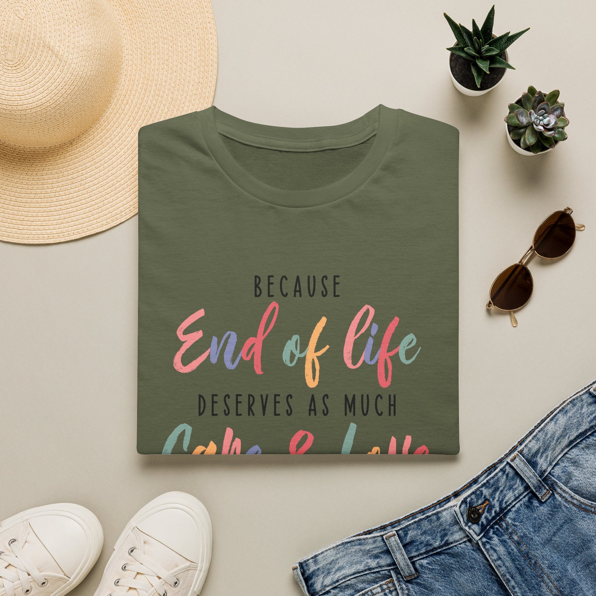 End of Life Deserves as Much Care & Love Hospice T-Shirt