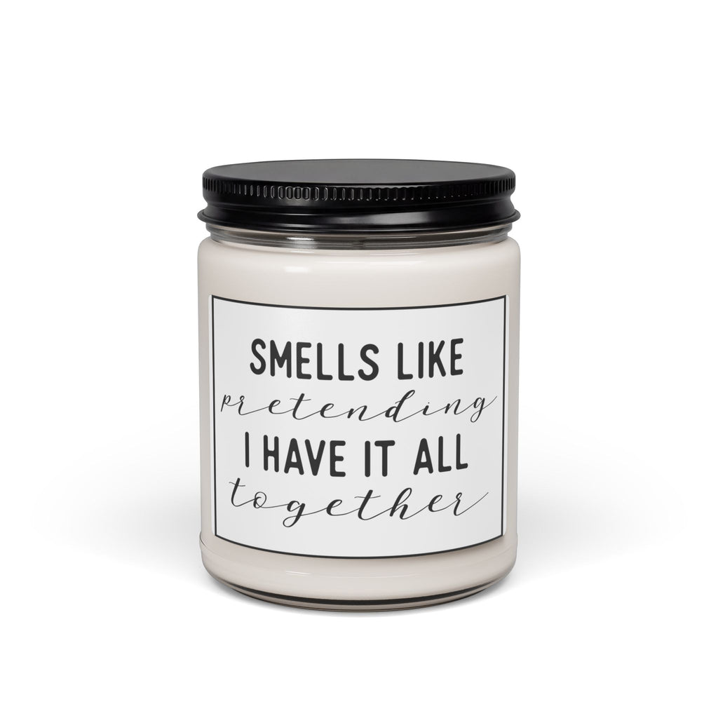 Smells Like Pretending I Have It All Together  Soy Candle 9oz