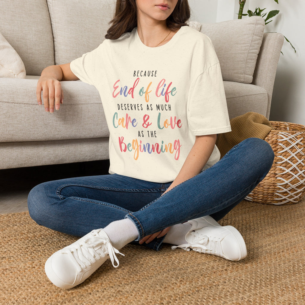 End of Life Deserves as Much Care & Love Hospice T-Shirt